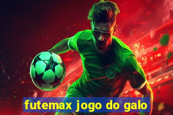 futemax jogo do galo